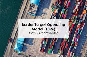 Border Target Operating Model (TOM): New Customs Rules for goods bound for Great Britain post-Brexit