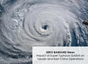 SEKO BANSARD News: Impact of Super Typhoon Gaemi on Taiwan and East China Operations