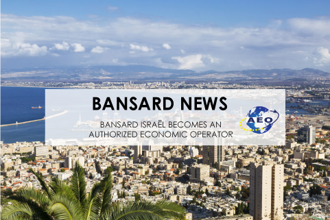 Bansard Israël est devenu Opérateur Economique Agréé (OEA) !