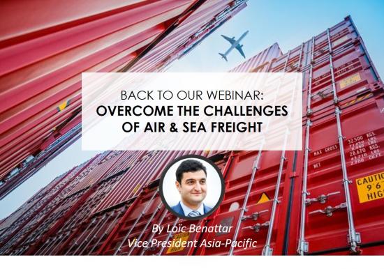 Back to our Webinar: Overcome the challenges of air & sea freight