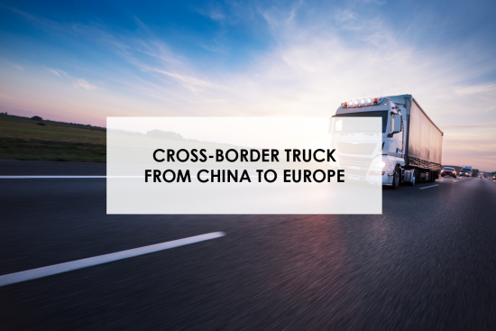 New product: Cross-Border Truck from China to Europe